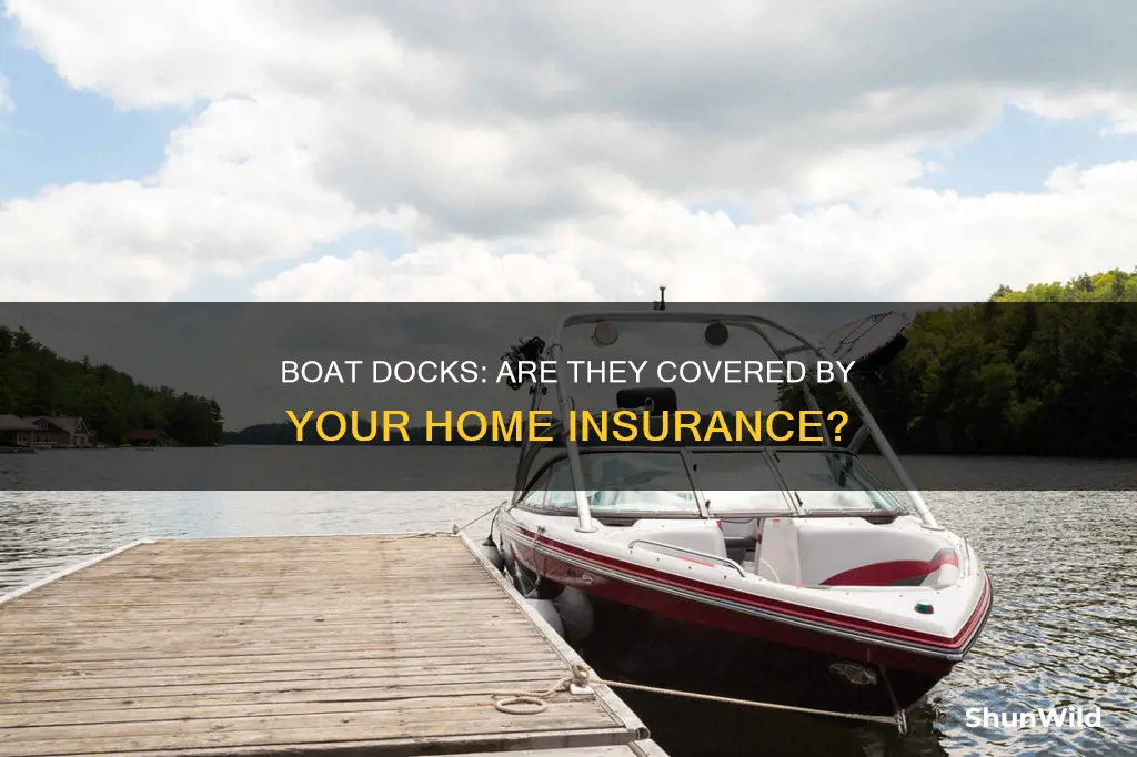 are boat docks covered under home insurance