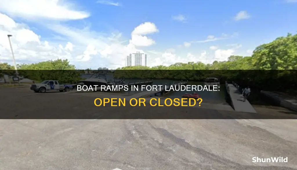 are fort lauderdale boat ramps open