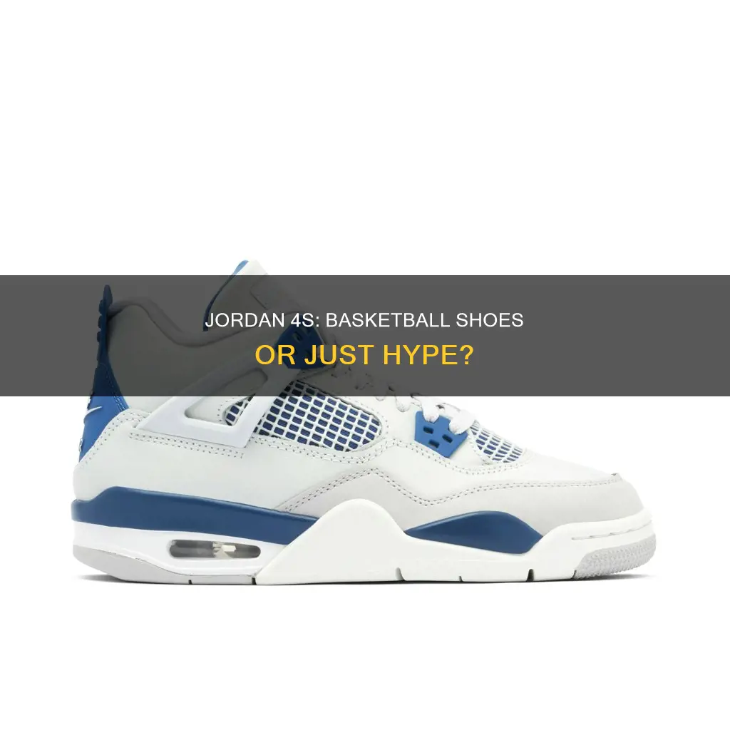are jordan 4s basketball shoes