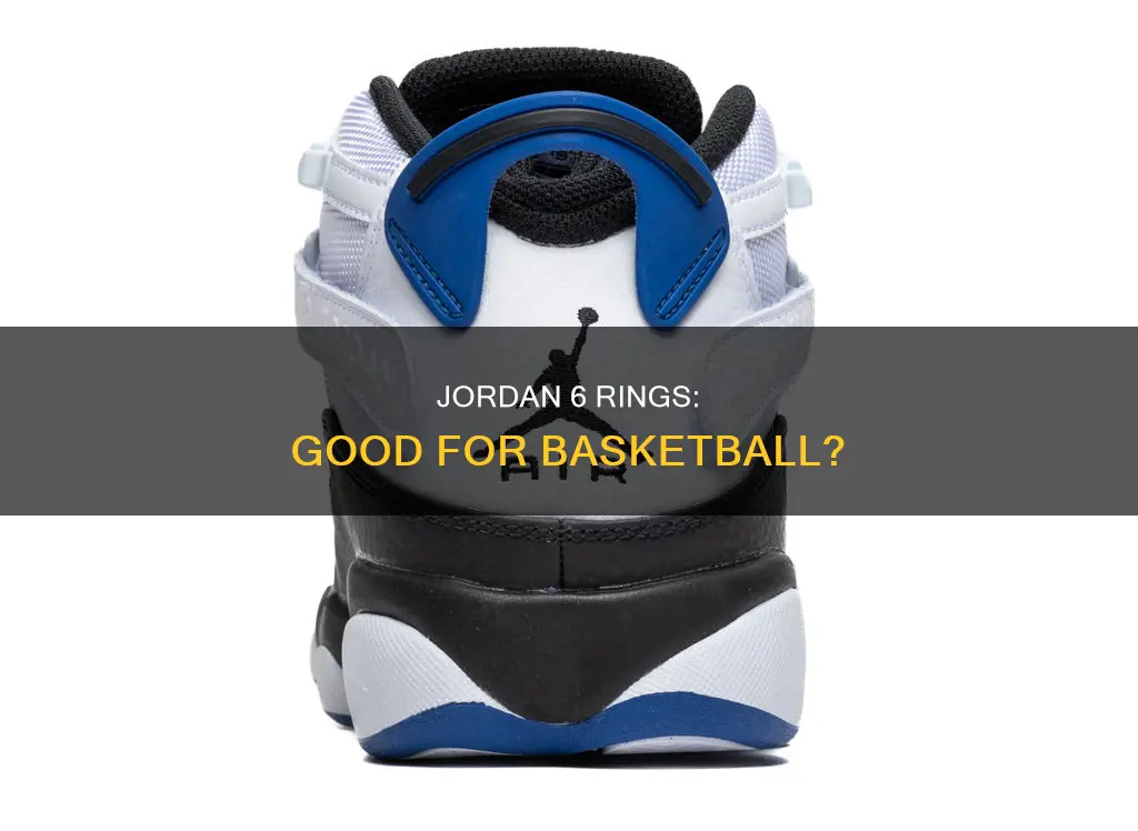 are jordan 6 rings good basketball shoes