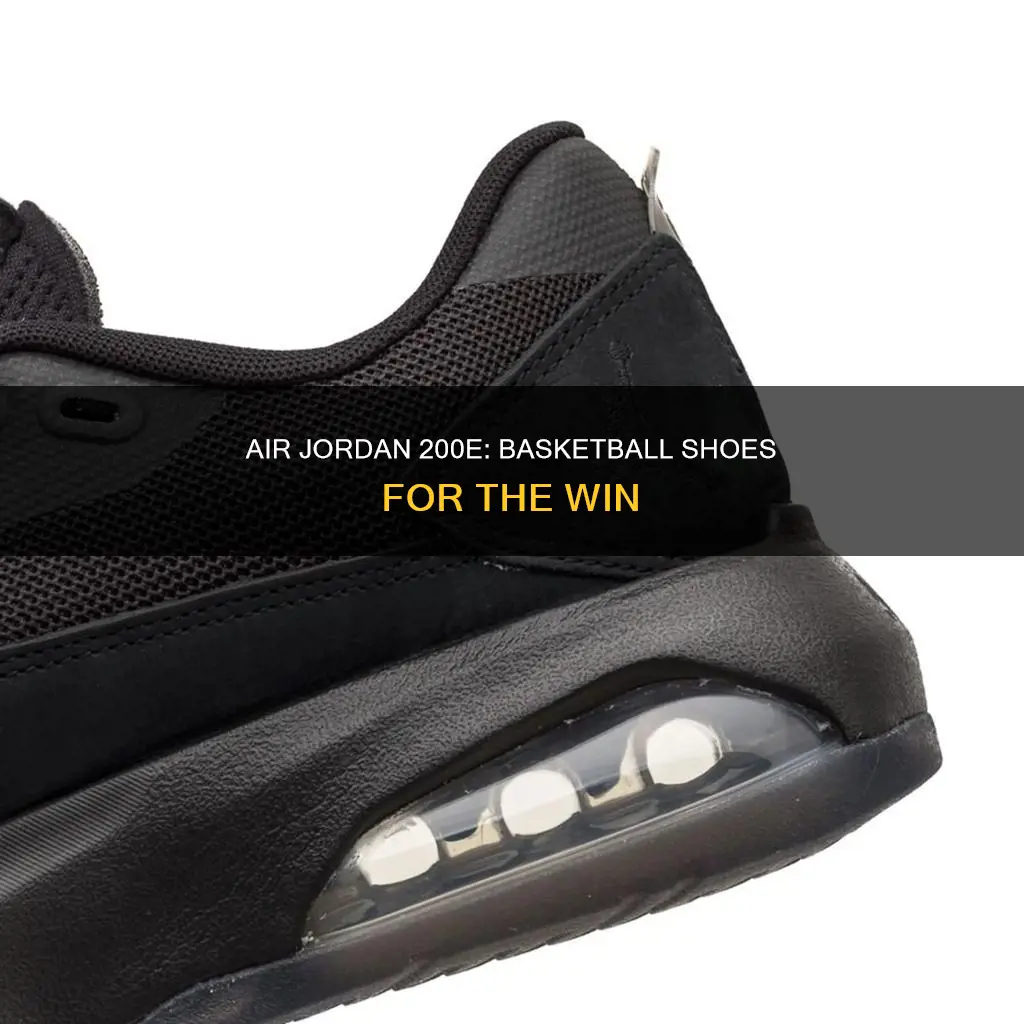 are jordan air 200e basketball shoes
