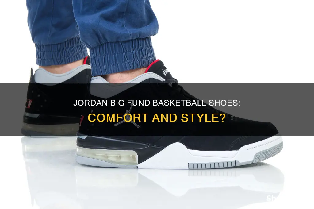 are jordan big fund basketball shoes