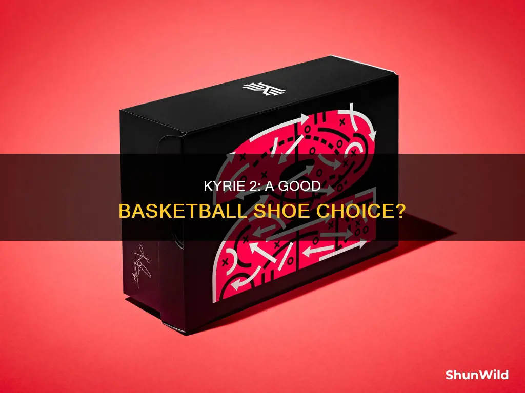 are kyrie 2 good basketball shoes