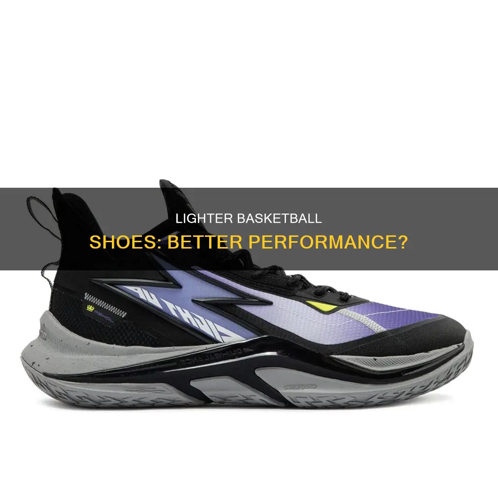 are lighter basketball shoes better