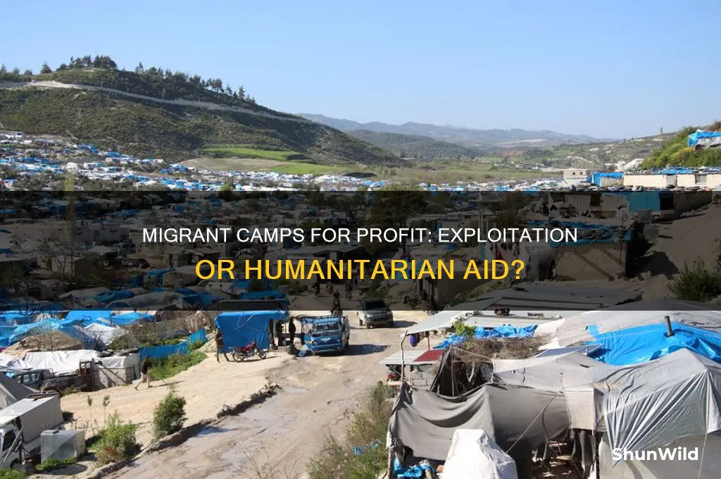 are migrant camps for profit