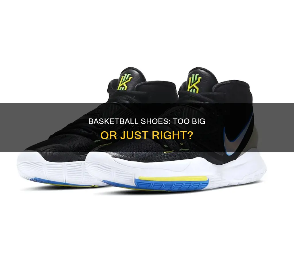 are my basketball shoes too big