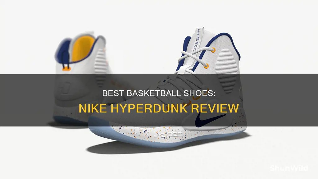 are nike hyperdunk good basketball shoes