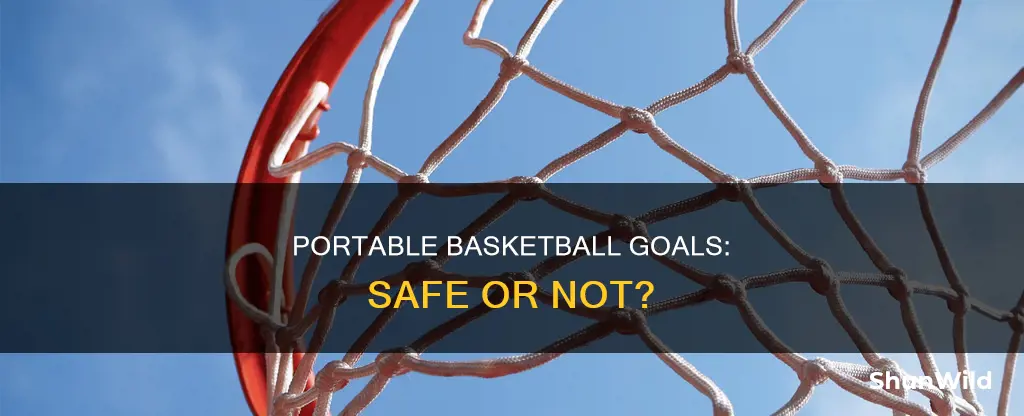 are portable basketball goals safe