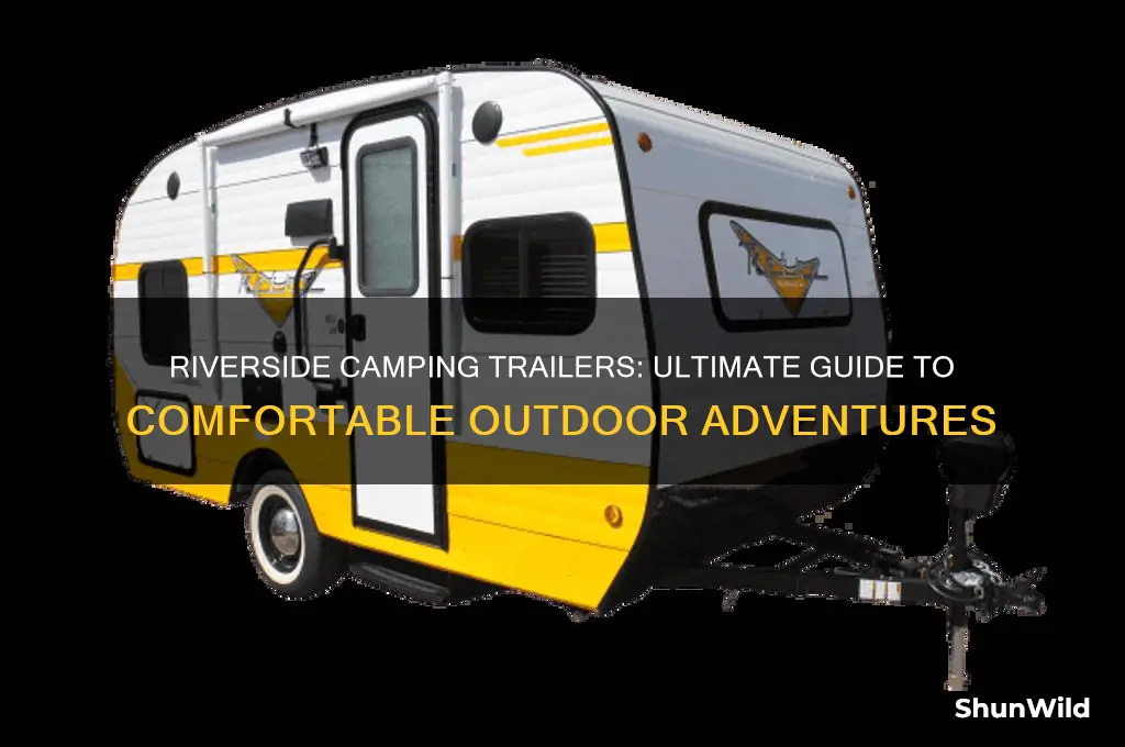 are riverside camping trailers