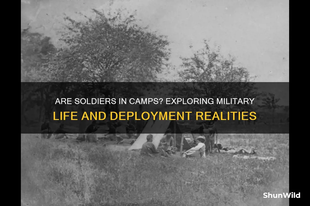 are soldiers in camps
