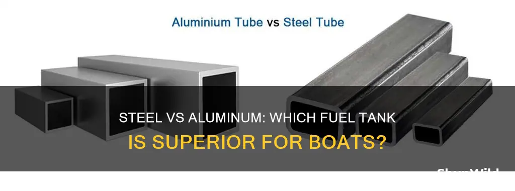 are steel fuel tanks better than aluminum boat