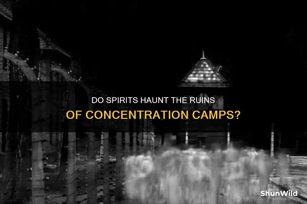 are there ghosts in concentration camps