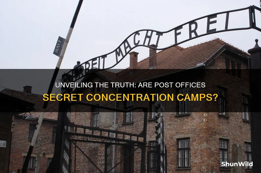 are there hidden concentration camps at post offices