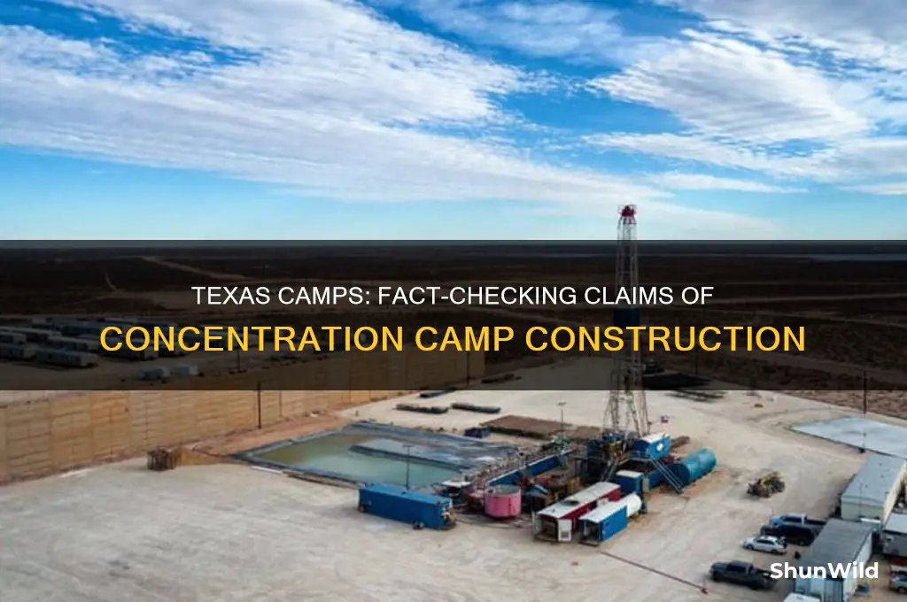 are they building concentration camps in texas
