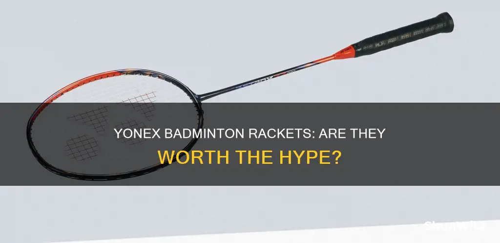 are yonex badminton rackets good