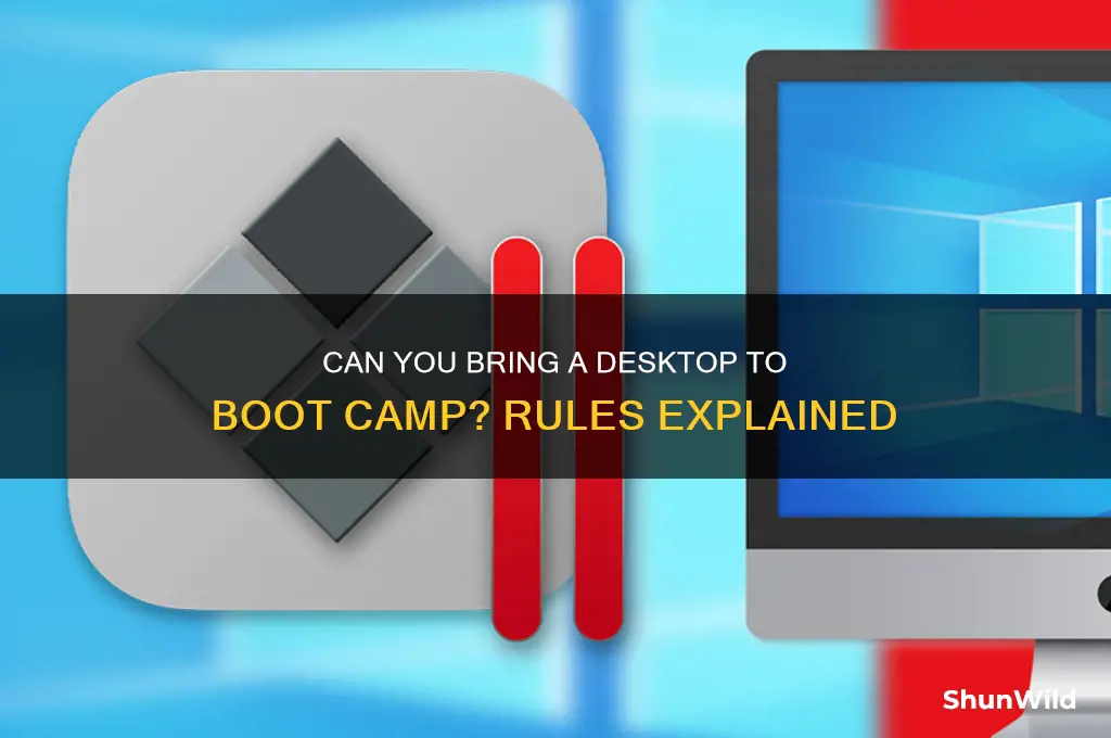are you allowed to bring a desktop to boot camp