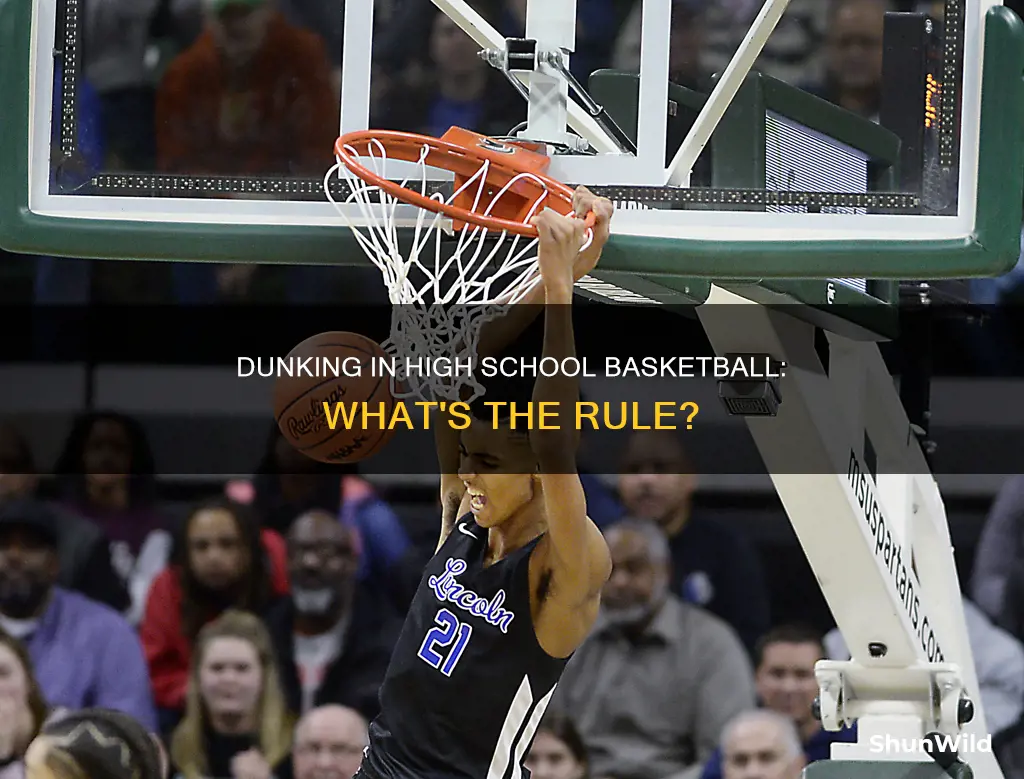 are you allowed to dunk in high school basketball