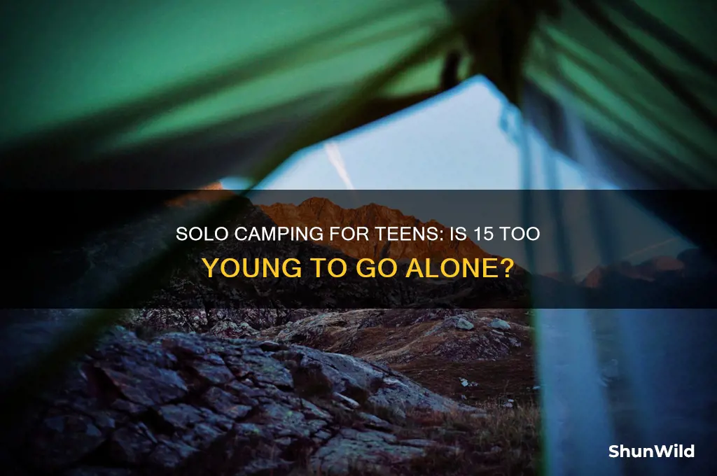 can 15 year olds go camping alone