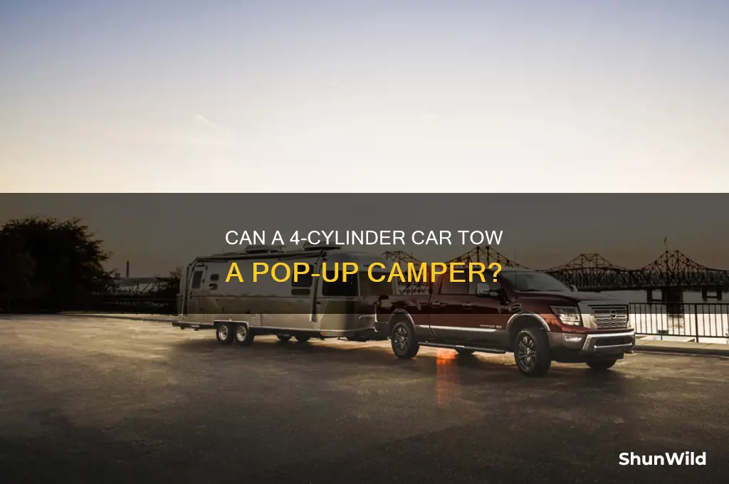 can a 4 cylinder car pull a pop up camper