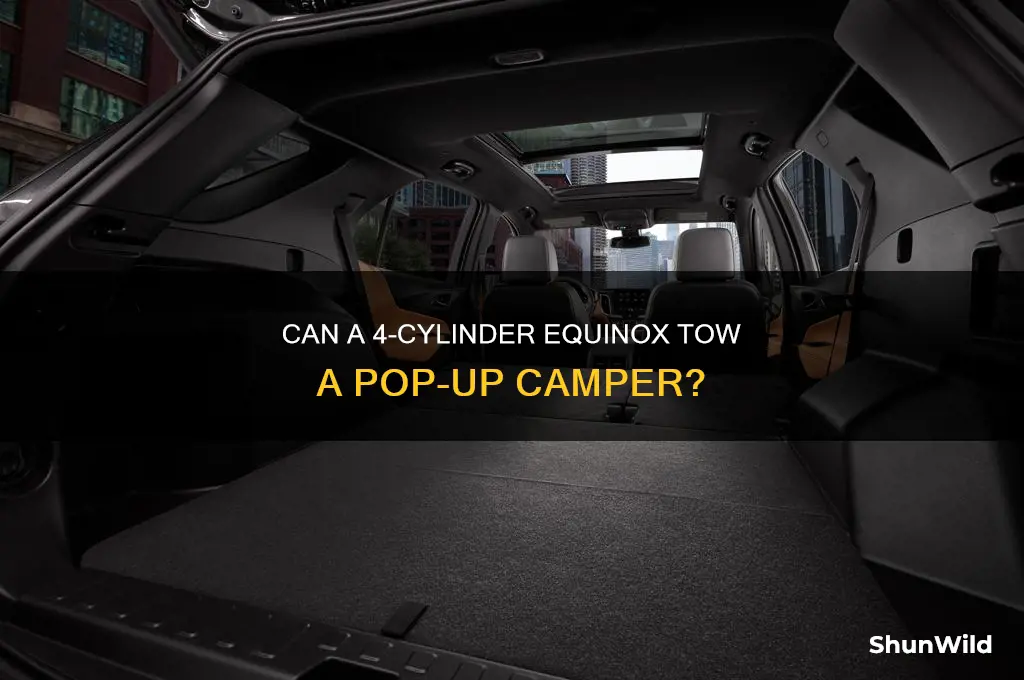 can a 4 cylinder equinox pull a pop up camper