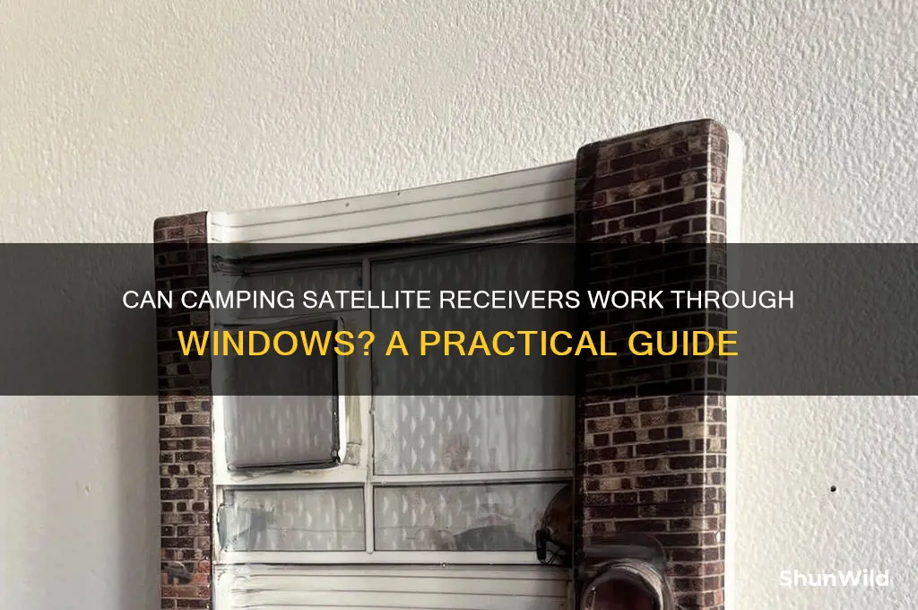 can a camping satellite receiver work through a window