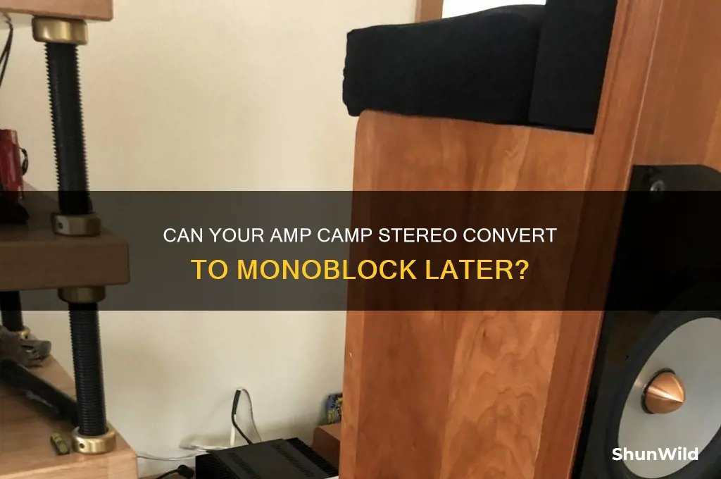 can amp camp stereo be used as monoblock later