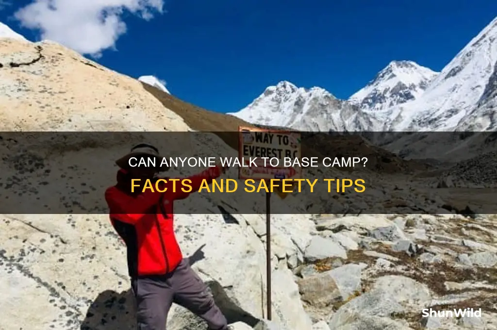 can anyone just walk up to base camp