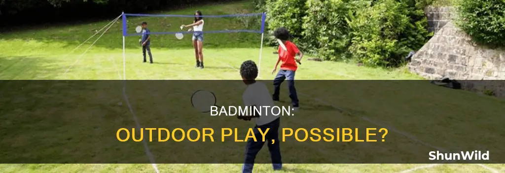 can badminton be played outdoors