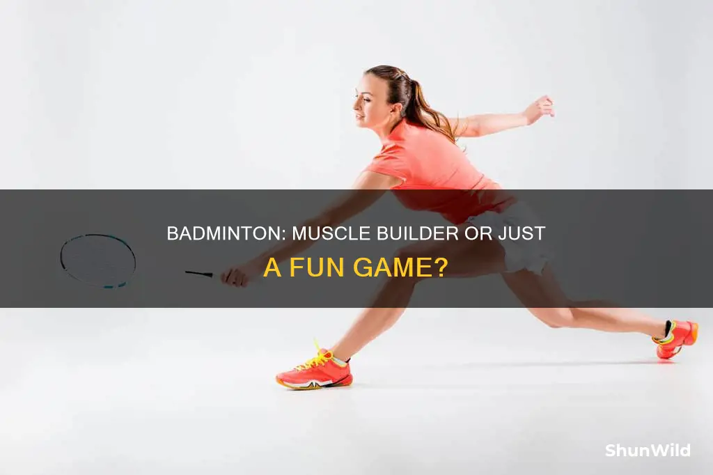 can badminton build muscle