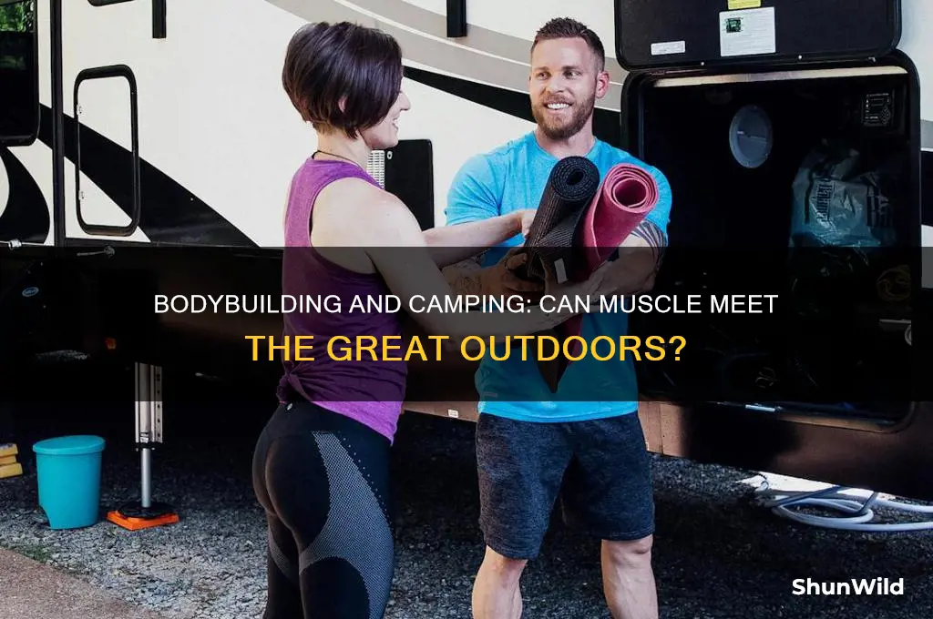 can bodybuilders go camping