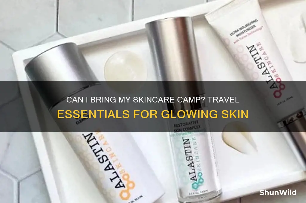 can bring my skin care camp