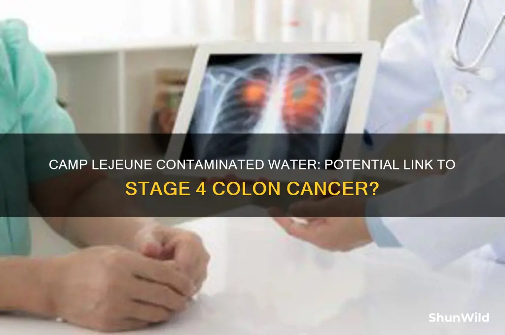can camp lejeune contaminated water cause stage 4 colon cancer