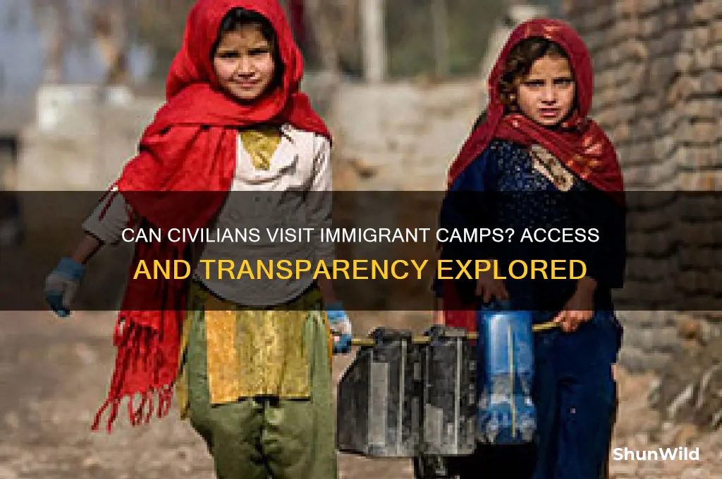 can civilians have access to the immigrant camps