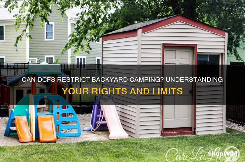 can dcfs stop me fron camping in my backyard