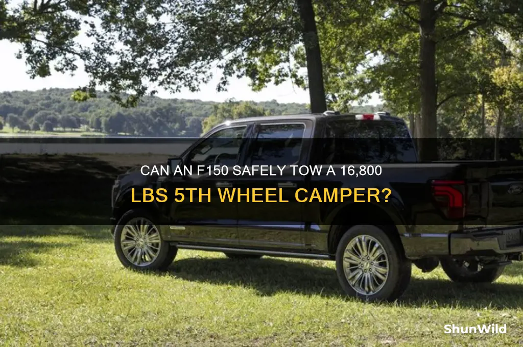 can f150 pull a 16800 lbs camper 5th wheel