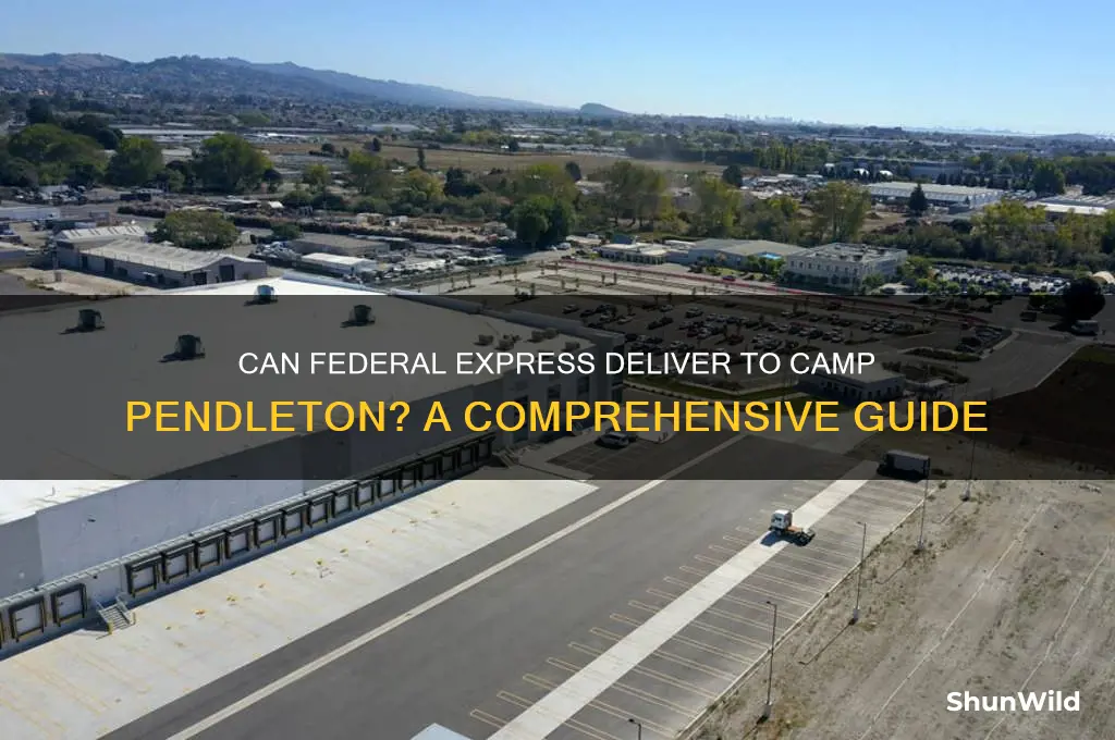 can federal express deliver to camp pendleton