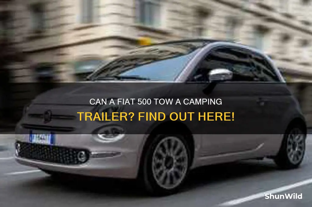 can fiat 500 tow camping trailer