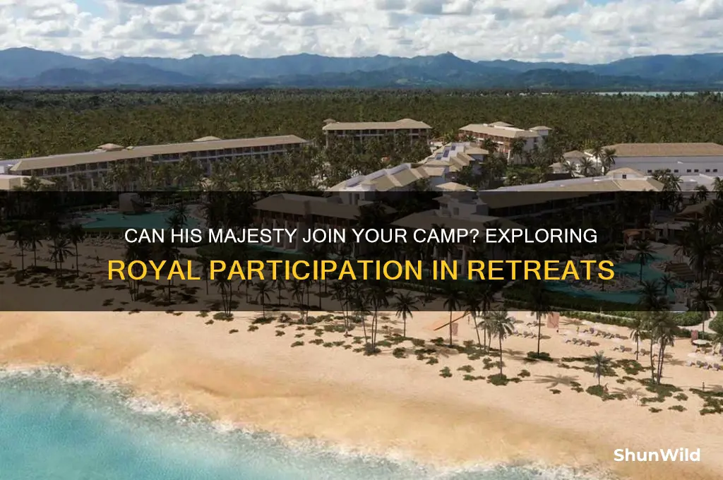 can his majesty join your camp