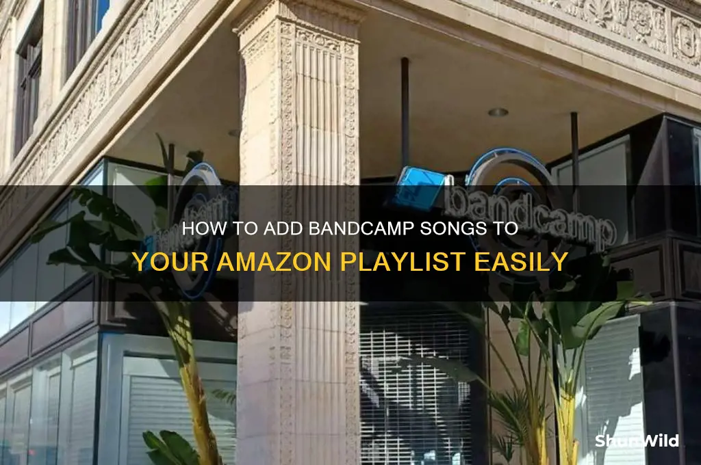 can i add band camp songs to amazon playlist