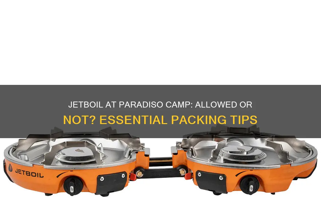 can i bring a jetboil to paradiso camp