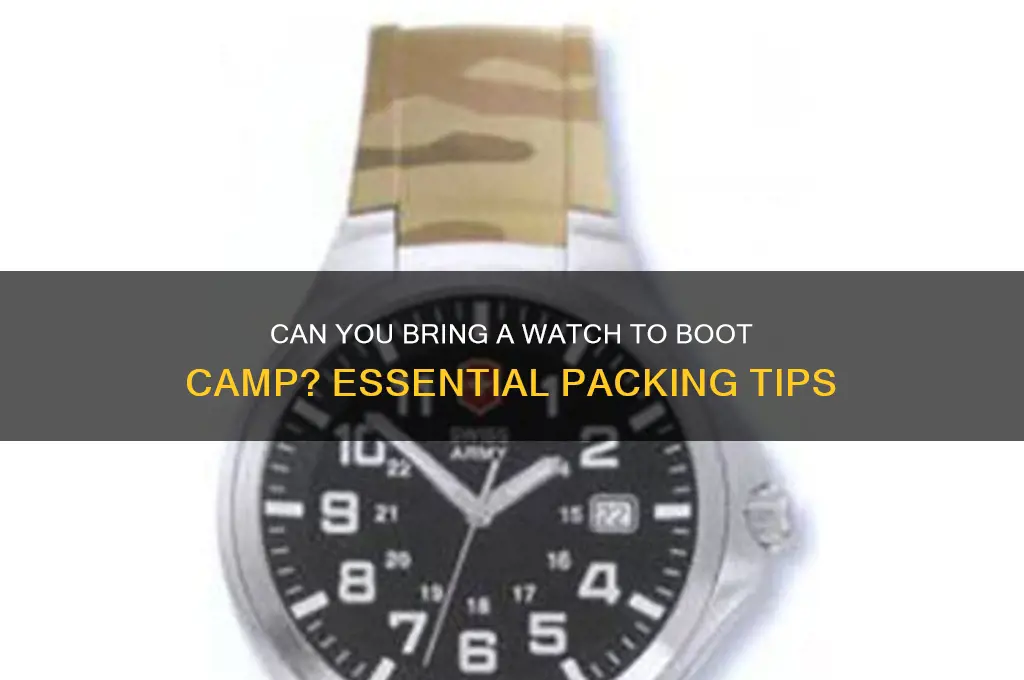 can i bring a watch to boot camp