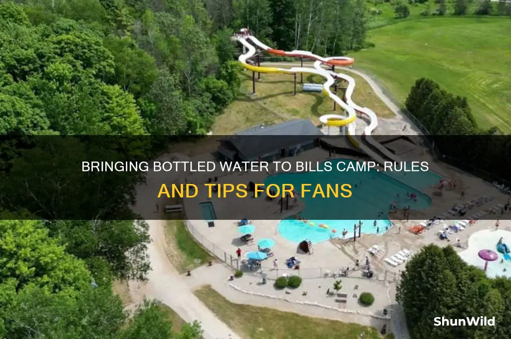 can i bring bottled water to bills camp
