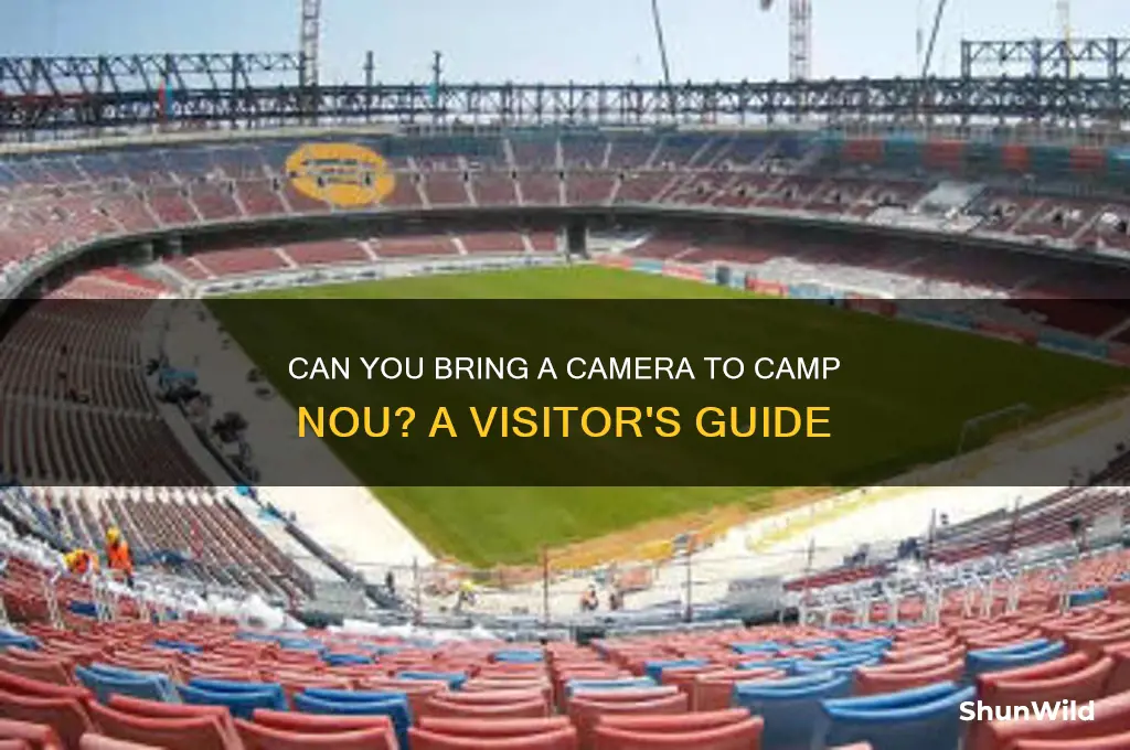 can i bring camera camp nou