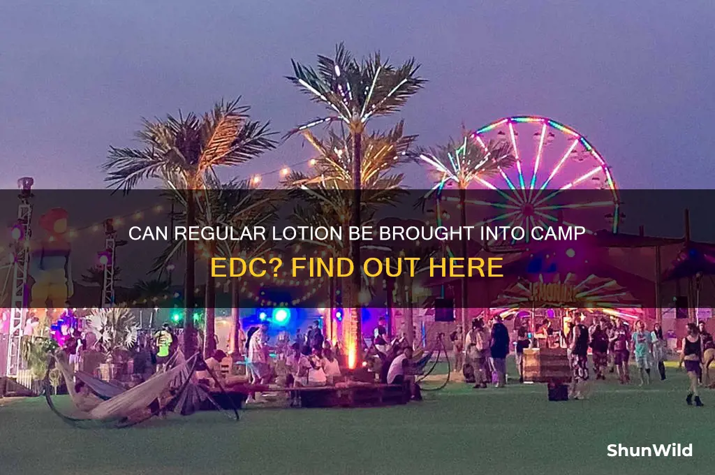 can i bring regular lotion into camp edc