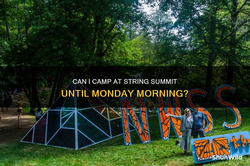 can i camp at string summit until monday morning