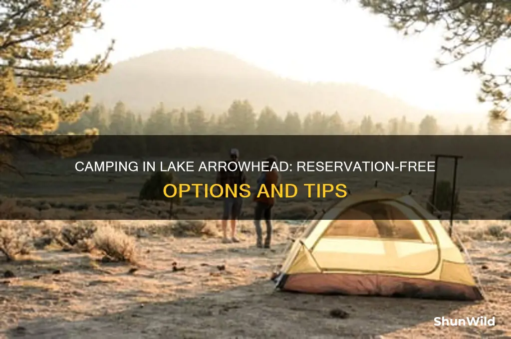 can i camp in lake arrowhead without reservations
