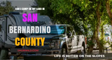 Camping on Your San Bernardino County Land: Rules and Regulations