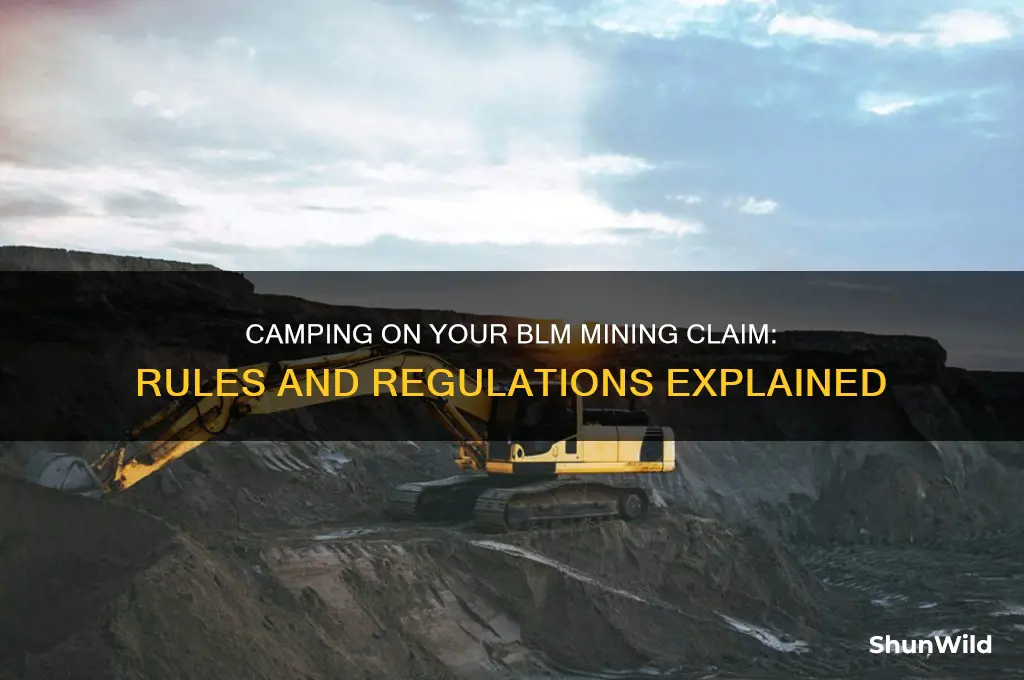 can i camp on my mining claim on blm land