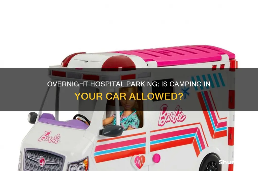 can i camp out overnight at a hospital car