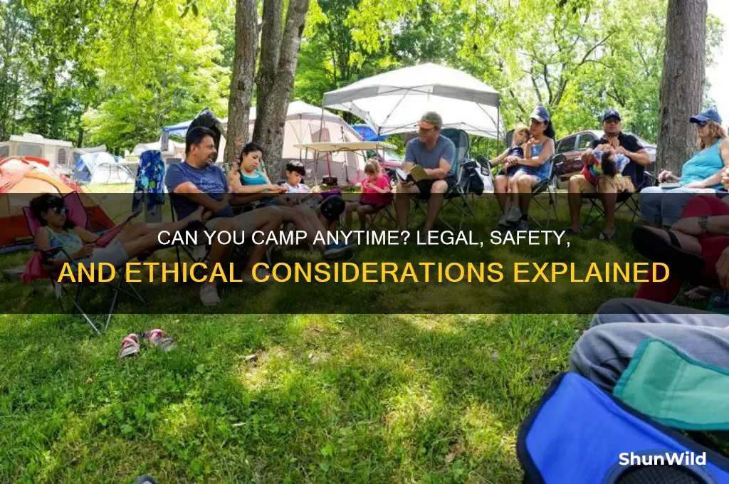 can i camp whenever i want